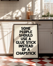 Load image into Gallery viewer, Some People Should Use A Glue Stick Print