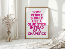 Load image into Gallery viewer, Some People Should Use A Glue Stick Print