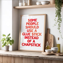 Load image into Gallery viewer, Some People Should Use A Glue Stick Print