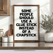 Load image into Gallery viewer, Some People Should Use A Glue Stick Print