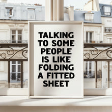 Load image into Gallery viewer, Talking to Some People Print