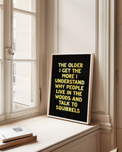 Load image into Gallery viewer, The Older I Get Print