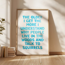 Load image into Gallery viewer, The Older I Get Print