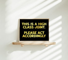Load image into Gallery viewer, This Is A High Class Joint Print