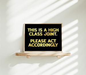 This Is A High Class Joint Print