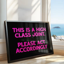 Load image into Gallery viewer, This Is A High Class Joint Print