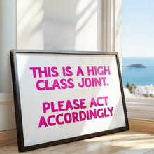Load image into Gallery viewer, This Is A High Class Joint Print