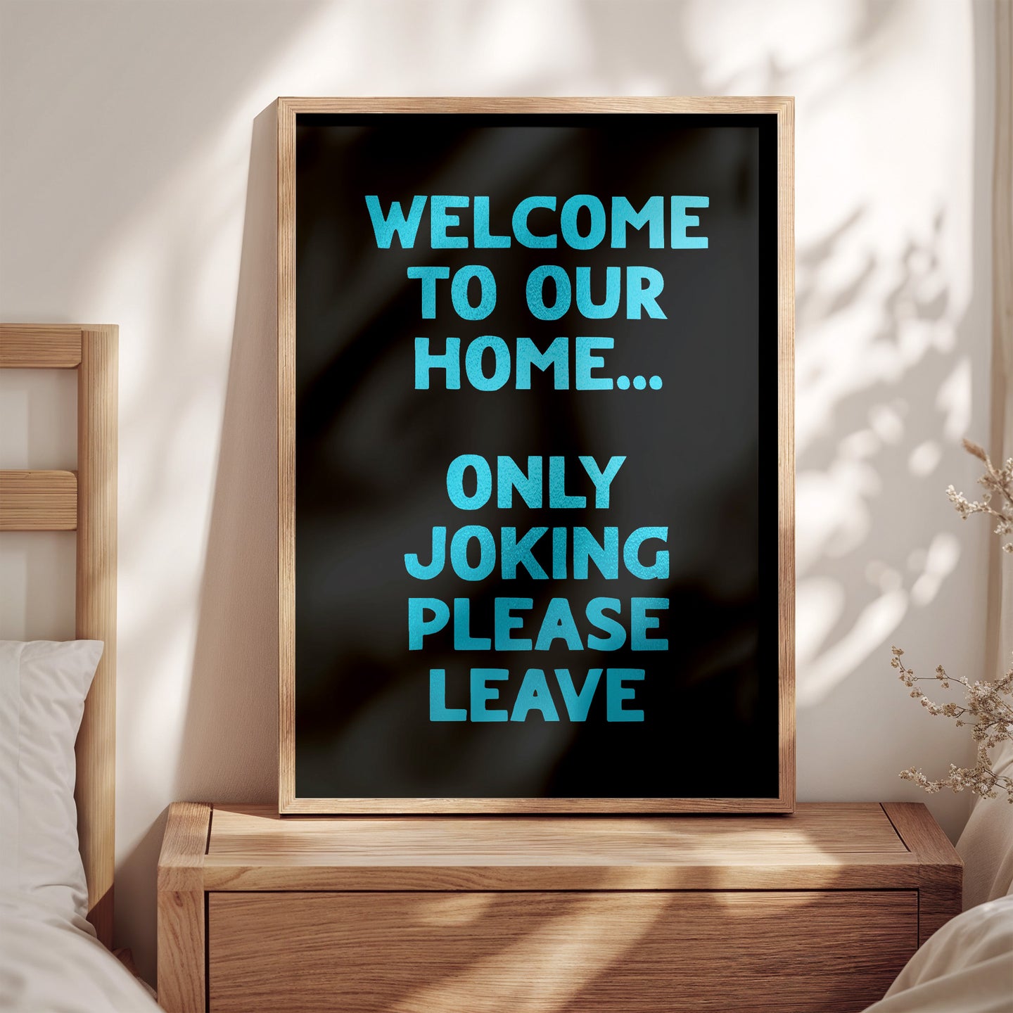 Welcome To Our Home Only Joking Please Leave Print