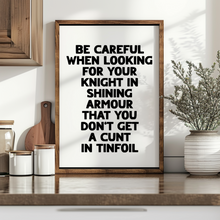 Load image into Gallery viewer, Be Careful When Looking For Your Knight Print