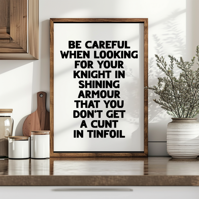 Be Careful When Looking For Your Knight Print