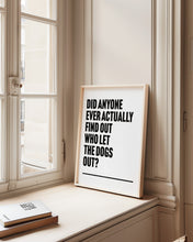 Load image into Gallery viewer, Who Let The Dogs Out Print