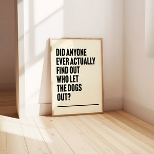 Who Let The Dogs Out Print