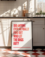 Load image into Gallery viewer, Who Let The Dogs Out Print