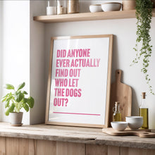 Load image into Gallery viewer, Who Let The Dogs Out Print
