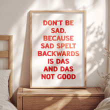 Load image into Gallery viewer, Don't Be Sad Print