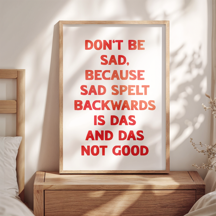 Don't Be Sad Print