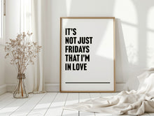 Load image into Gallery viewer, Fridays I&#39;m In Love Print
