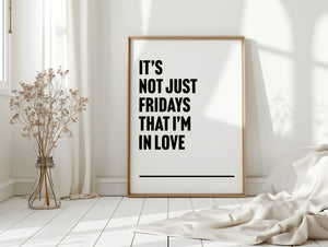 Fridays I'm In Love Print