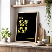 Load image into Gallery viewer, Fridays I&#39;m In Love Print