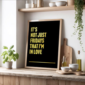 Fridays I'm In Love Print