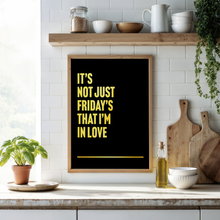 Load image into Gallery viewer, Fridays I&#39;m In Love Print