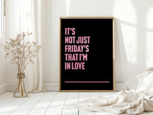 Load image into Gallery viewer, Fridays I&#39;m In Love Print