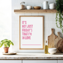 Load image into Gallery viewer, Fridays I&#39;m In Love Print