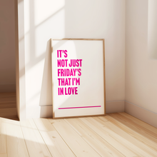 Load image into Gallery viewer, Fridays I&#39;m In Love Print