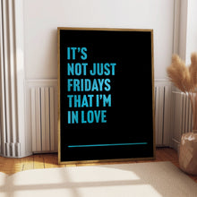 Load image into Gallery viewer, Fridays I&#39;m In Love Print