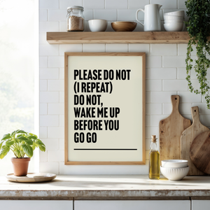 Wake Me Up Before You Go Go Print
