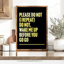 Load image into Gallery viewer, Wake Me Up Before You Go Go Print