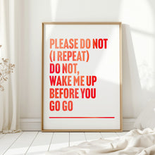 Load image into Gallery viewer, Wake Me Up Before You Go Go Print