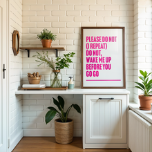 Load image into Gallery viewer, Wake Me Up Before You Go Go Print