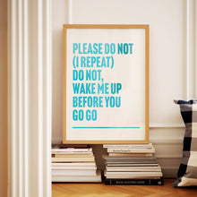Load image into Gallery viewer, Wake Me Up Before You Go Go Print