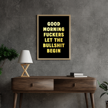 Load image into Gallery viewer, Good Morning Fuckers Let The Bullshit Begin