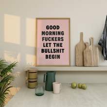 Load image into Gallery viewer, Good Morning Fuckers Let The Bullshit Begin