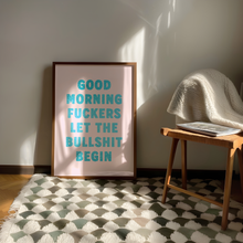 Load image into Gallery viewer, Good Morning Fuckers Let The Bullshit Begin