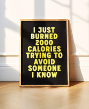 Load image into Gallery viewer, I Just Burned 2000 Calories Print