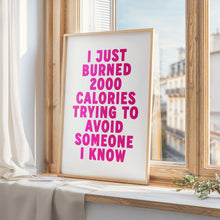 Load image into Gallery viewer, I Just Burned 2000 Calories Print