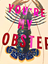 Load image into Gallery viewer, Valentines Day print, You’re my lobster print, gift for boyfriend, gift for girlfriend, valentines Gift, gift for wife, gift for husband,