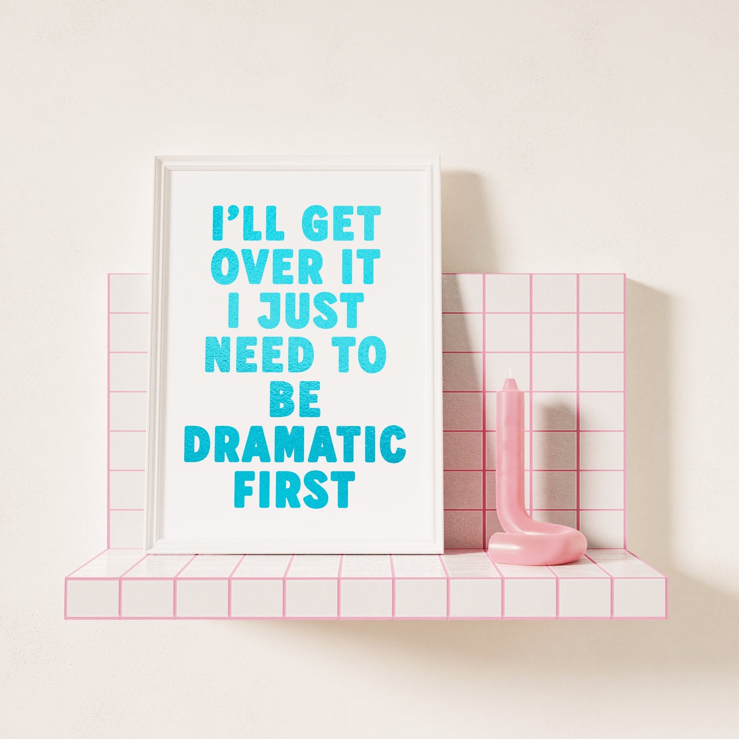 I'll Get Over It I Just Need To Be Dramatic First