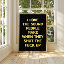 Load image into Gallery viewer, I Love The Sound People Make Print