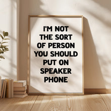 Load image into Gallery viewer, I'm Not The Sort Of Person Print