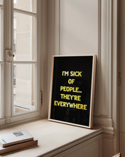 Load image into Gallery viewer, I'm Sick Of People Print