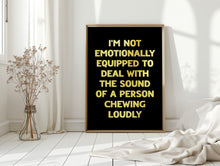 Load image into Gallery viewer, I&#39;m Not Emotionally Equipped Print