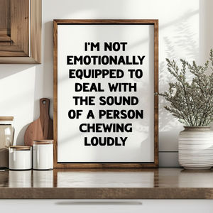 I'm Not Emotionally Equipped Print