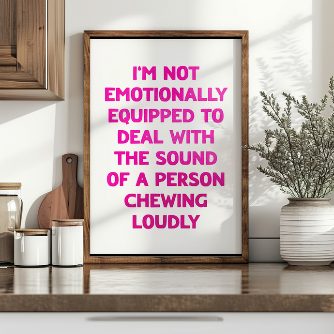 I'm Not Emotionally Equipped Print