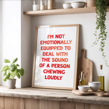 Load image into Gallery viewer, I&#39;m Not Emotionally Equipped Print
