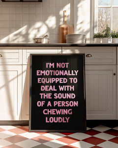 I'm Not Emotionally Equipped Print