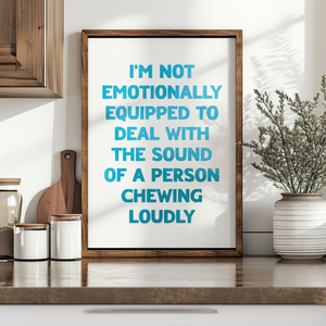 I'm Not Emotionally Equipped Print